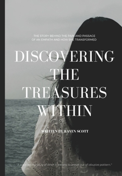 Paperback Discovering The Treasures Within: The story behind the pain and passage of an empath and how she transformed Book