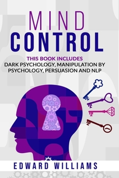 Paperback Mind Control: 4 Books in 1: Dark Psychology, Manipulation by Psychology, Persuasion and NLP Book