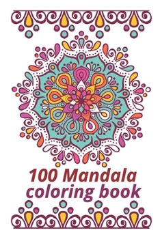 Paperback 100 Mandalas Coloring book: Gifts for family and friends 100 Mandalas: Stress ... 100 Pages ( mandala coloring book Special ) Book