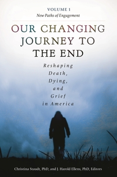 Hardcover Our Changing Journey to the End 2 Volume Set: Reshaping Death, Dying, and Grief in America Book