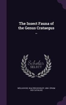 Hardcover The Insect Fauna of the Genus Crataegus .. Book