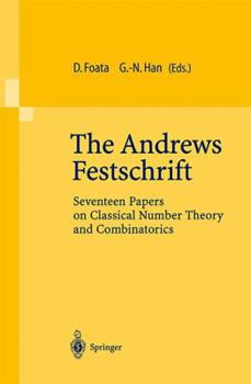 The Andrews Festschrift: Seventeen Papers on Classical Number Theory and Combinatorics