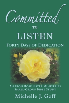 Paperback Committed to Listen: Forty Days of Dedication Book
