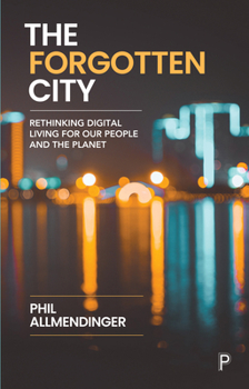 Hardcover The Forgotten City: Rethinking Digital Living for Our People and the Planet Book