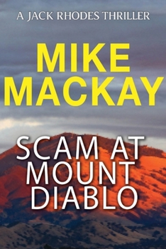 Scam at Mount Diablo: A Jack Rhodes Thriller: Book 3
