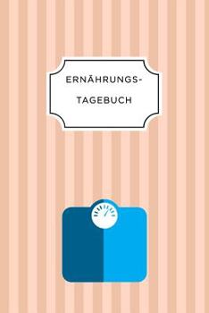 ERNÄHRUNGSTAGEBUCH: A5 Ernährungstagebuch liniert 120 Seiten | Tagebuch | Ernährungstagebuch | Gesunde Ernährung | Abnehmtagebuch (German Edition)