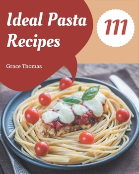 Paperback 111 Ideal Pasta Recipes: A Pasta Cookbook that Novice can Cook Book