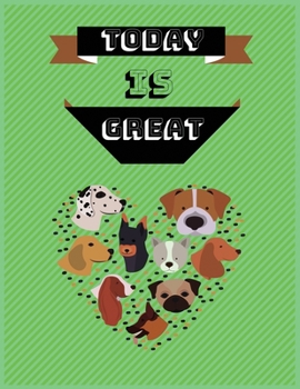 Today is great: 8.5''x11'' Size > 100 Pages > Matte cover Dog Journal Notebook>Dog Lovers Gifts for Women, Funny Dog Mom Notebook, Birthday Gift for Dog Moms