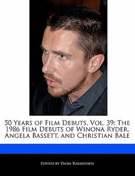 Paperback 50 Years of Film Debuts, Vol. 39: The 1986 Film Debuts of Winona Ryder, Angela Bassett, and Christian Bale Book