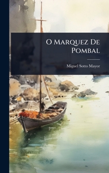O Marquez De Pombal (Portuguese Edition)
