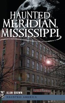 Haunted Meridian, Mississippi - Book  of the Haunted America