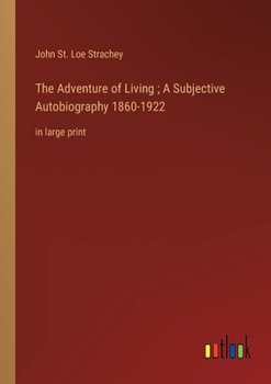 Paperback The Adventure of Living; A Subjective Autobiography 1860-1922: in large print Book