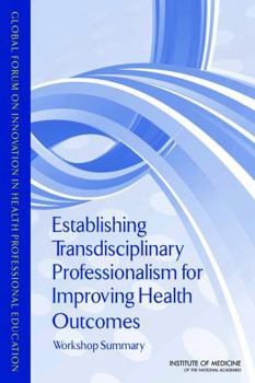 Paperback Establishing Transdisciplinary Professionalism for Improving Health Outcomes: Workshop Summary Book