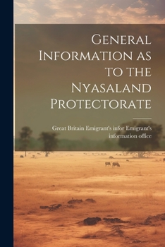 Paperback General Information as to the Nyasaland Protectorate Book