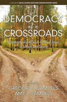 Democracy at a Crossroads: Reconceptualizing Socio-Political Issues in Schools and Society