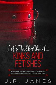 Paperback Let's Talk About... Kinks and Fetishes: Questions and Conversation Starters for Couples Exploring Their Sexual Wild Side Book