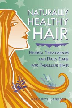 Paperback Naturally Healthy Hair: Herbal Treatments and Daily Care for Fabulous Hair Book