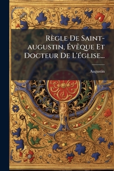 Paperback Règle De Saint-augustin, Évêque Et Docteur De L'église... [French] Book