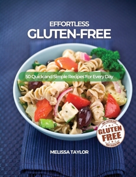 Paperback Effortless Gluten-Free: 50 Quick and Simple Recipes For Every Day Book