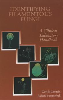 Hardcover Identifying Filamenytous Fungi: A Clinical Laboratory Handbook Book