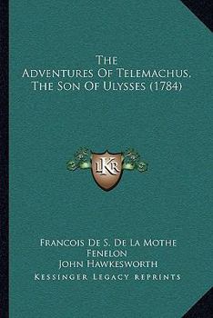 Paperback The Adventures Of Telemachus, The Son Of Ulysses (1784) Book
