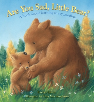 Hardcover Are You Sad, Little Bear?: A Book about Learning to Say Goodbye Book