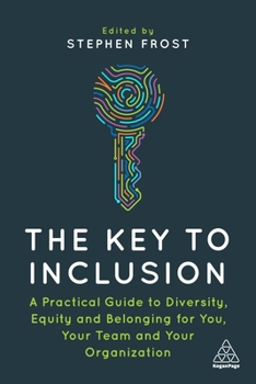 Paperback The Key to Inclusion: A Practical Guide to Diversity, Equity and Belonging for You, Your Team and Your Organization Book