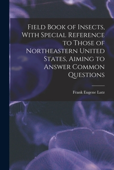 Paperback Field Book of Insects, With Special Reference to Those of Northeastern United States, Aiming to Answer Common Questions Book
