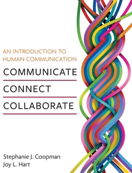 Hardcover An Introduction to Human Communication: Communicate, Connect, Collaborate Book