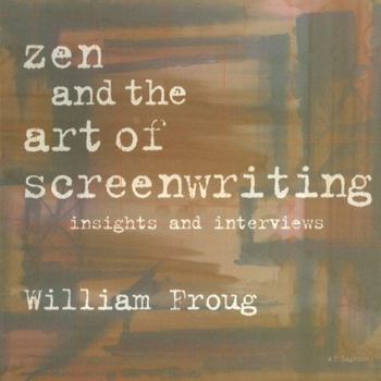 Paperback Zen and the Art of Screenwriting: Insights and Interviews Book