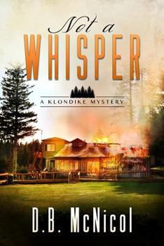 Not a Whisper - Book #1 of the Klondike Mystery