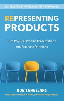 Hardcover Representing Products: Turn Physical Product Presentations Into Purchase Decisions Book