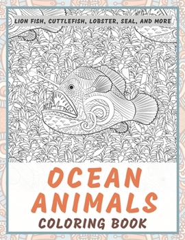 Paperback Ocean Animals - Coloring Book - Lion fish, Cuttlefish, Lobster, Seal, and more Book