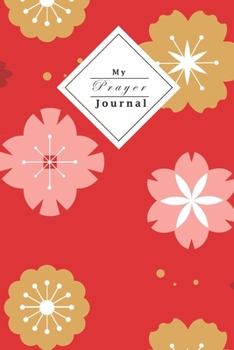 My Prayer Journal: Your Own Personal Prayer Journal For Young Christian Women Use Your Own Prayer And Bible Verse Of The Day 120 Pages