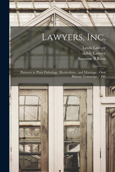 Paperback Lawyers, Inc.: Partners in Plant Pathology, Horticulture, and Marriage: Oral History Transcript / 199 Book