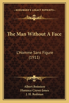 Paperback The Man Without A Face: L'Homme Sans Figure (1911) Book