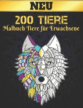 200 Tiere Malbuch Tiere für Erwachsene Neu: Stressabbau Perfekte Tiere Designs. Malbuch für Erwachsene mit -Tieren Löwen, Elefanten, Eulen, Pferde, Hu