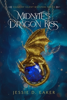 Midnyte’s Dragon Kiss: Vault of Silent Whispers Series - Book 1