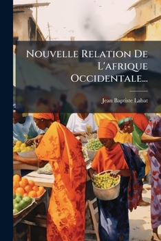 Paperback Nouvelle Relation De L'afrique Occidentale... [French] Book