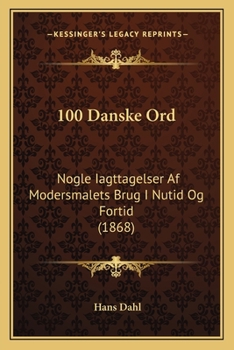 Paperback 100 Danske Ord: Nogle Iagttagelser Af Modersmalets Brug I Nutid Og Fortid (1868) [Danish] Book