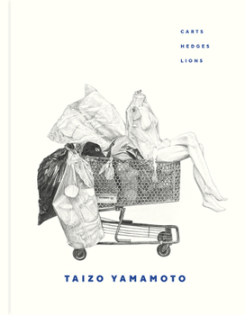 Hardcover Taizo Yamamoto: Carts, Hedges, Lions Book
