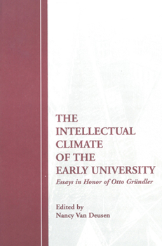 Hardcover The Intellectual Climate of the Early University: Essays in Honor of Otto Grundler Book