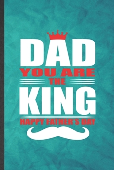 Paperback Dad You Are the King Happy Father's Day: Funny Blank Lined Father Mother Notebook/ Journal, Graduation Appreciation Gratitude Thank You Souvenir Gag G Book