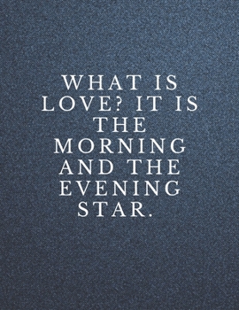 Paperback What is love? It is the morning and the evening star: The Fear and Love journal book forever happy valentine's Book