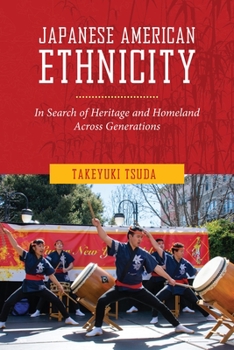 Hardcover Japanese American Ethnicity: In Search of Heritage and Homeland Across Generations Book
