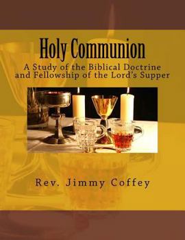 Paperback Holy Communion: A Study of the Biblical Doctrine and Fellowship of the Lord's Supper Book