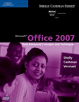 Paperback Microsoft Office 2007: Post-Advanced Concepts and Techniques (Shelly Cashman Series) Book