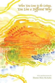 Paperback When You Come to the Cottage, You Live a Different Way Book