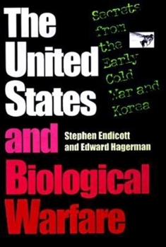 Hardcover The United States and Biological Warfare: Secrets from the Early Cold War and Korea Book