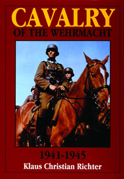 Hardcover The Cavalry of the Wehrmacht 1941-1945 Book